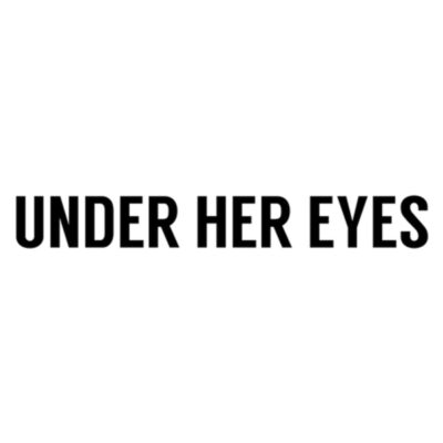 Under Her Eyes